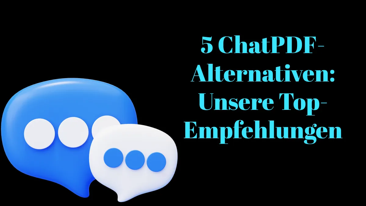 Die 5 besten ChatPDF-Alternativen: Unsere Top-Empfehlungen