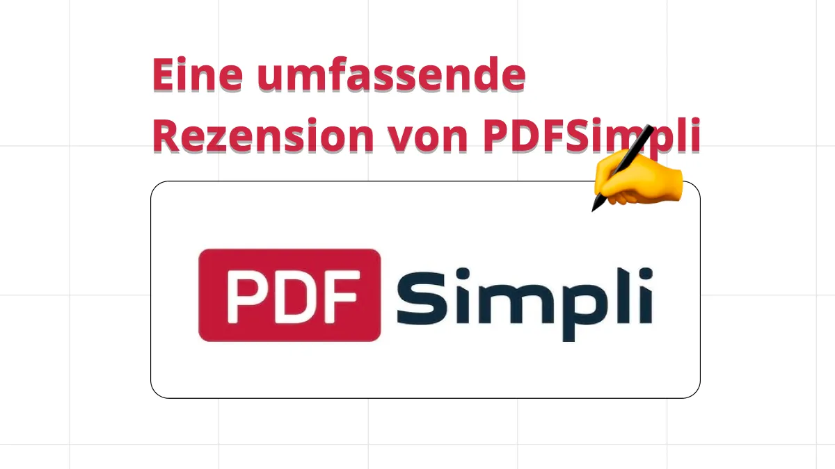 PDFSimpli – ein umfassender Überblick und seine bessere Alternative