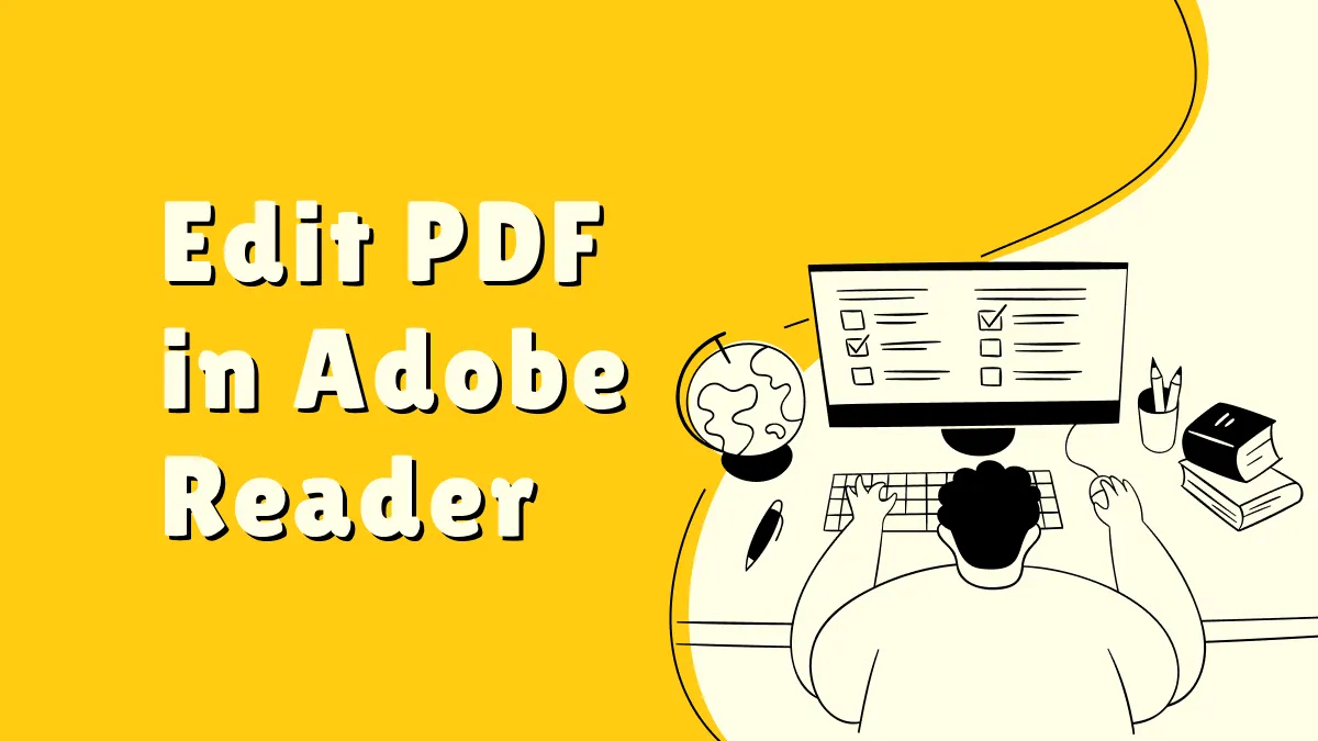 Can Adobe Acrobat Reader Edit PDF? Yes. Here is the Guide