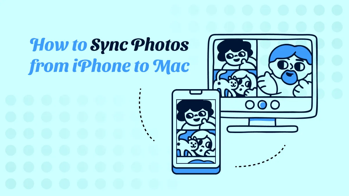 How to Sync Photos from iPhone to Mac: A Complete Guide (iOS 17 Included)