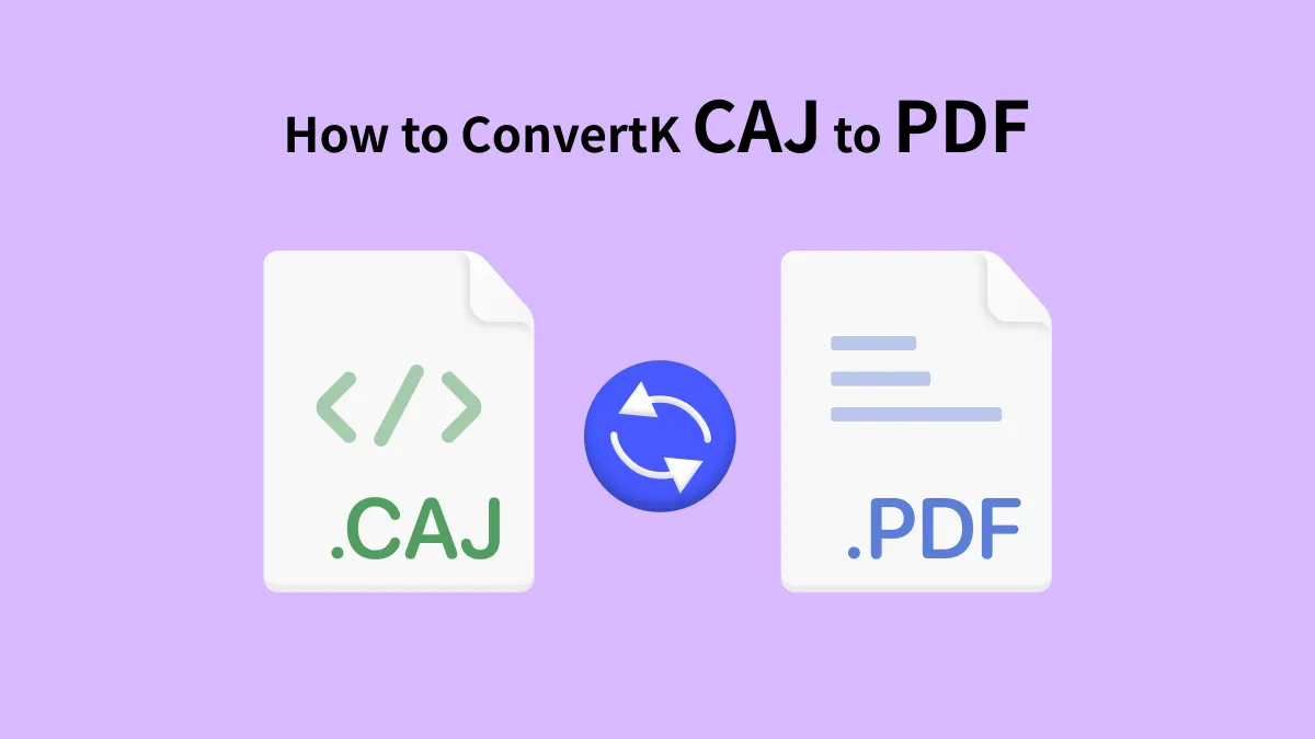 What is a CAJ File? How to Convert CAJ to PDF?