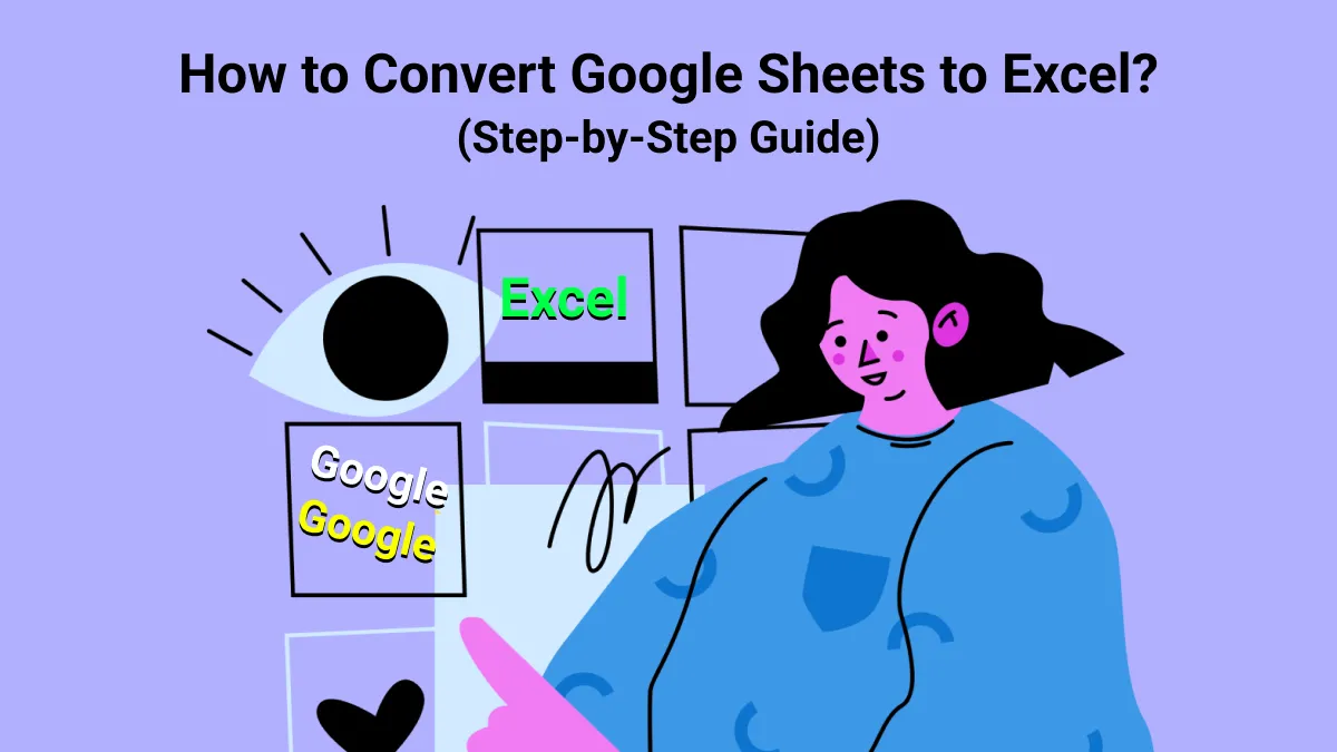 Step-By-Step Guide on How to Convert Google Sheets to Excel