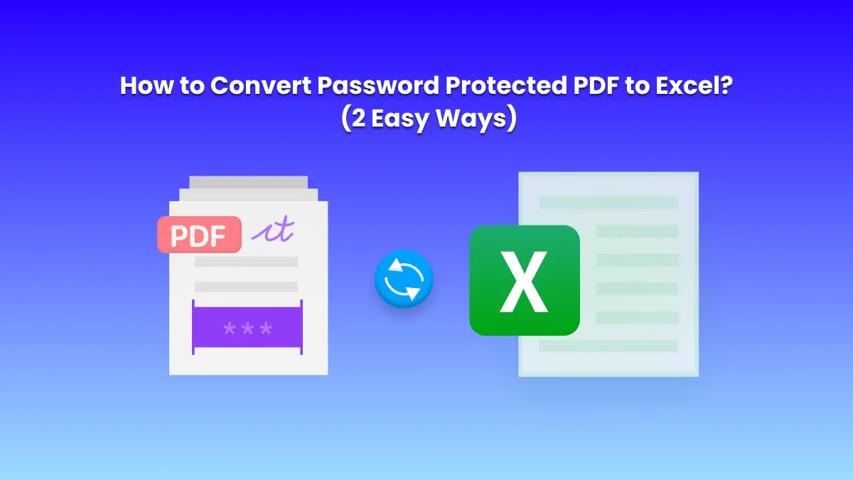 How to Convert Password Protected PDF to Excel? (2 Easy Ways)