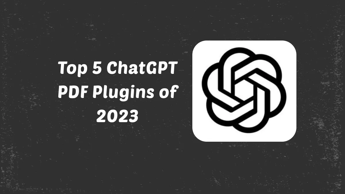 Top 5 ChatGPT PDF Plugins of 2024