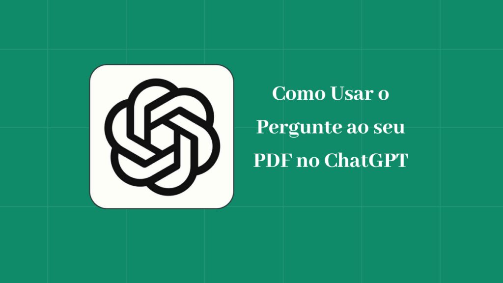 Como Usar Pergunte Ao Seu Pdf No Chatgpt Atualizado Updf