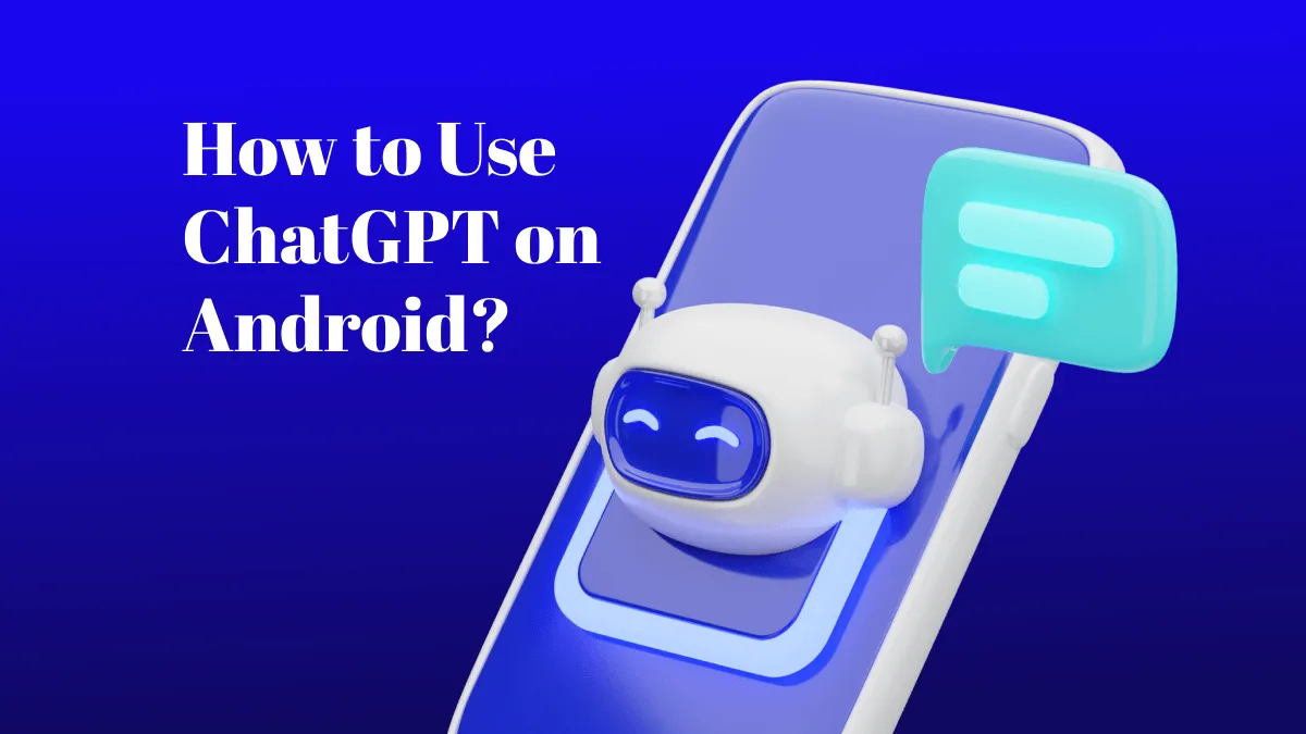 How to Get ChatGPT on Android? Easy Steps
