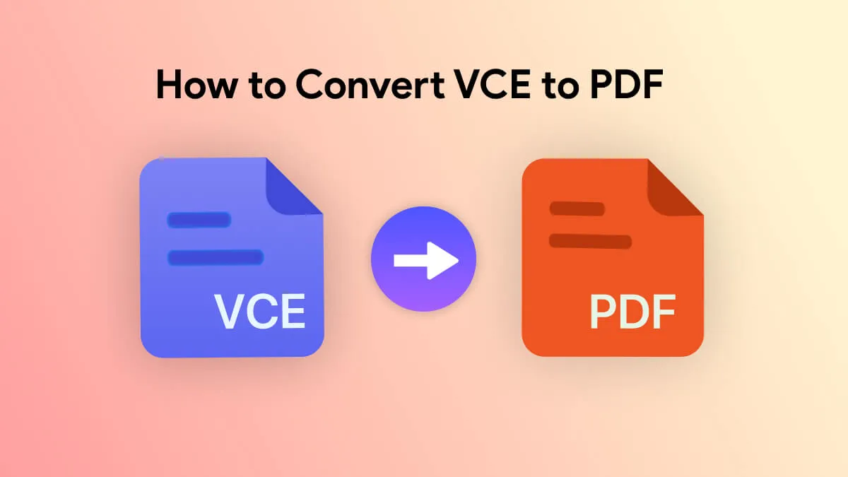 How to Convert VCE to PDF? (2 Effective Ways)