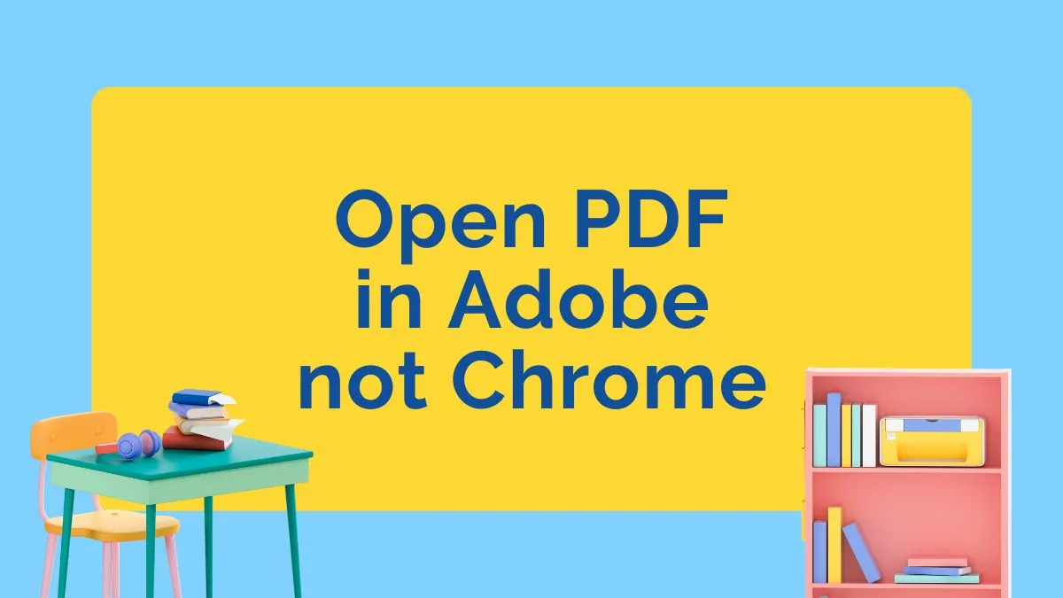 Easy Ways to Open PDF in Adobe not Chrome