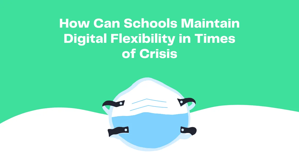 How Can Students and Schools Maintain Digital Flexibility in Times of COVID-19 Crisis?