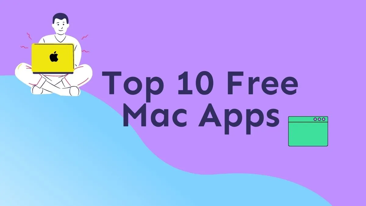 Top 10 Mac Apps in 2023 - Keep Updating