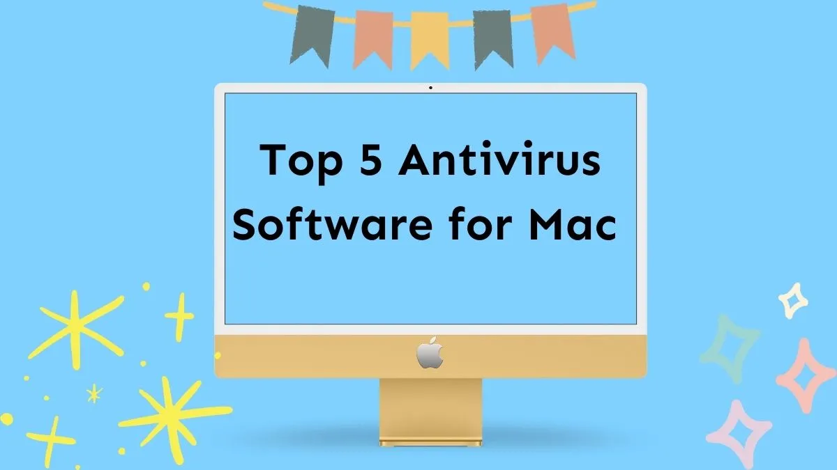 Top 5 Antivirus Software for Mac You Should Know in 2024 (macOS Sonoma Supported)