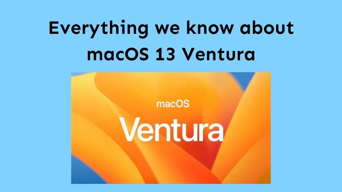 MacOS 13 Ventura: New Features, Release Date, Name, and Everything We Know