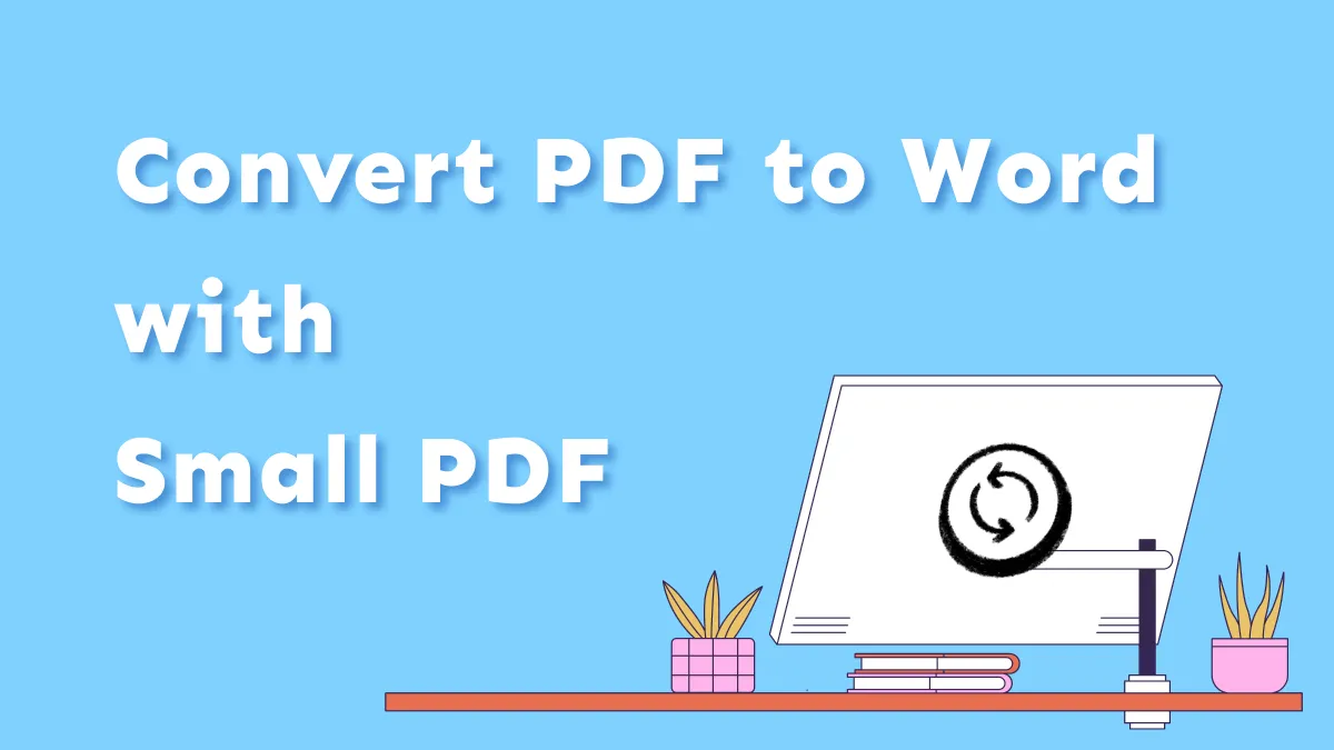 How to Use Smallpdf Convert PDF to Word for Free