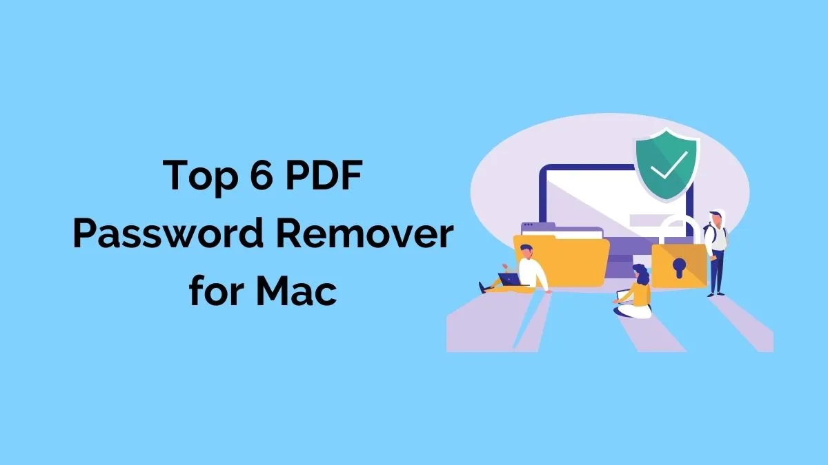 Top 6 PDF Password Remover for Mac in 2023 (macOS 14 Compatible)