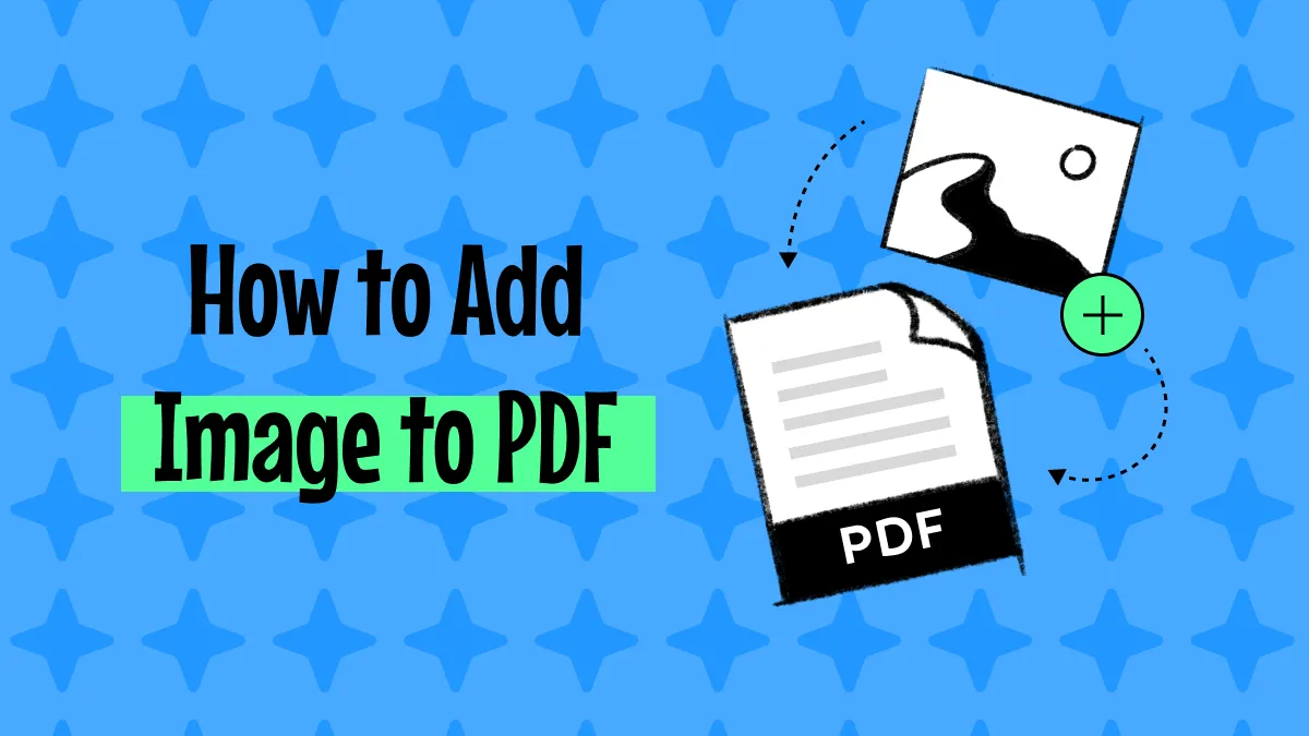 How to Add an Image to a PDF? (The Complete Guide)