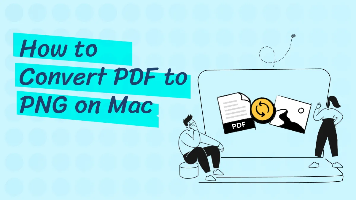 2 Methods to Convert PDF to PNG on Mac (macOS 14 Supported)