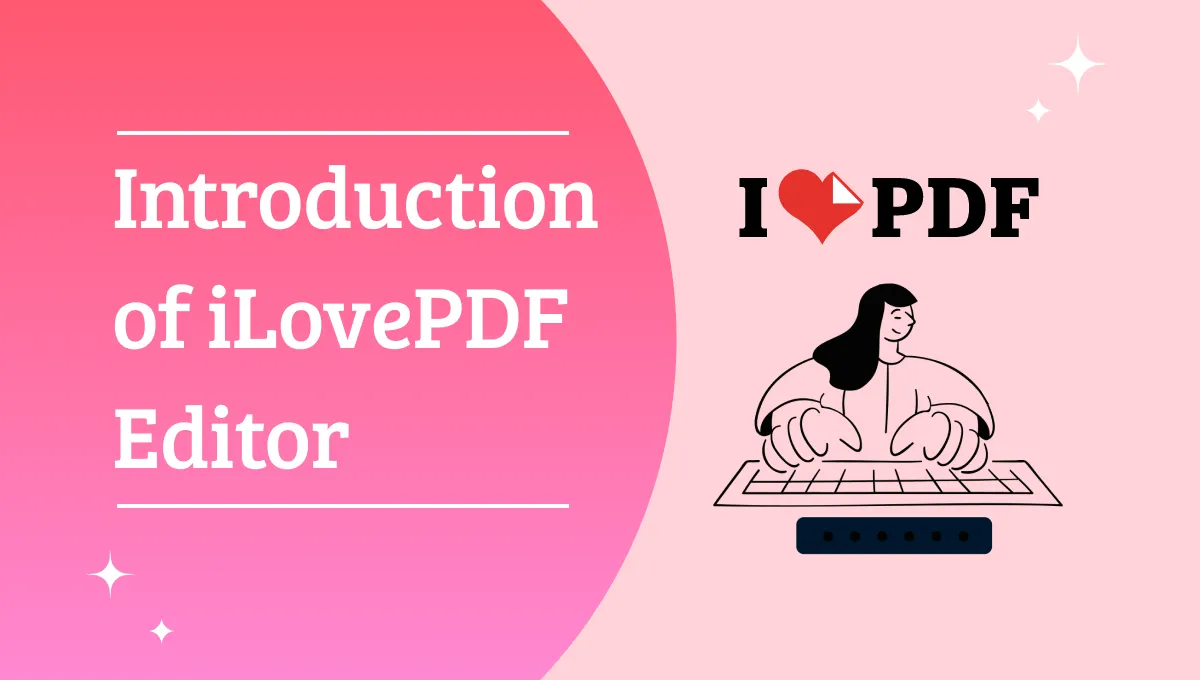 ILovePDF PDF Editor: Guide and its Alternative