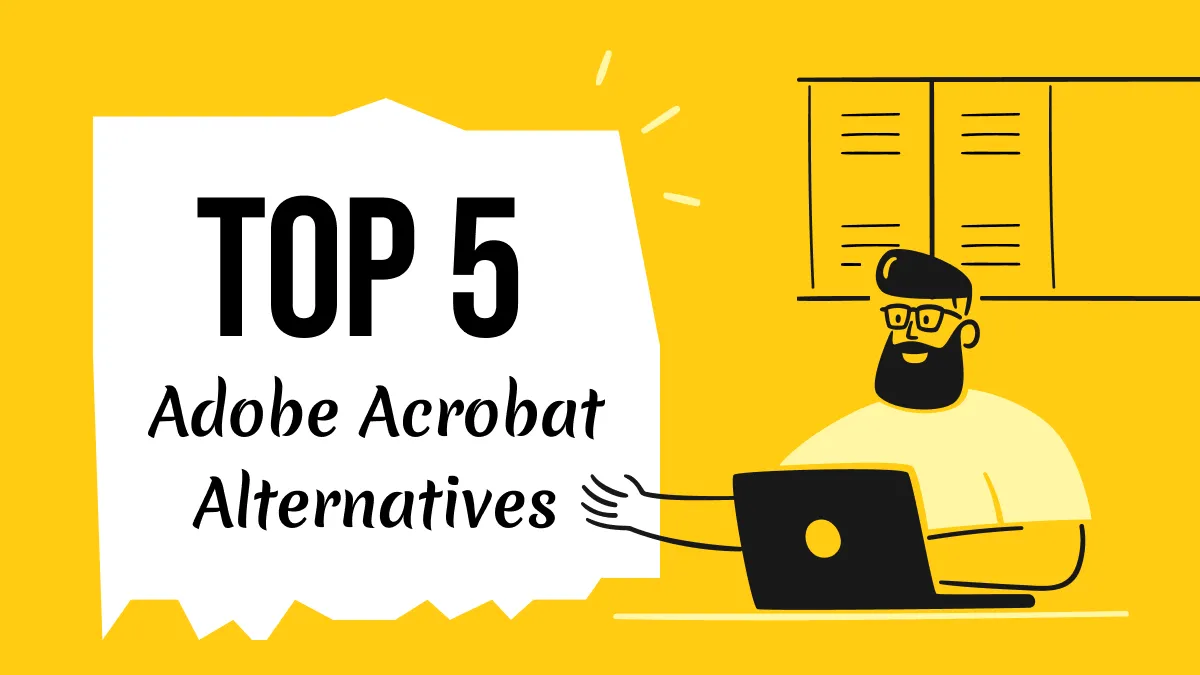 Top 5 Adobe Acrobat Alternatives (Better Options) [Updated]