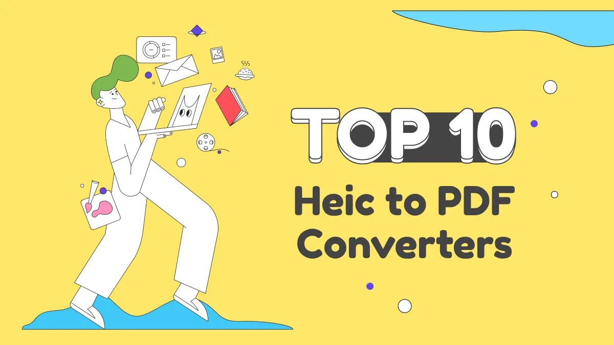 A Review of Top 10 HEIC to PDF Converters: Pick the Best