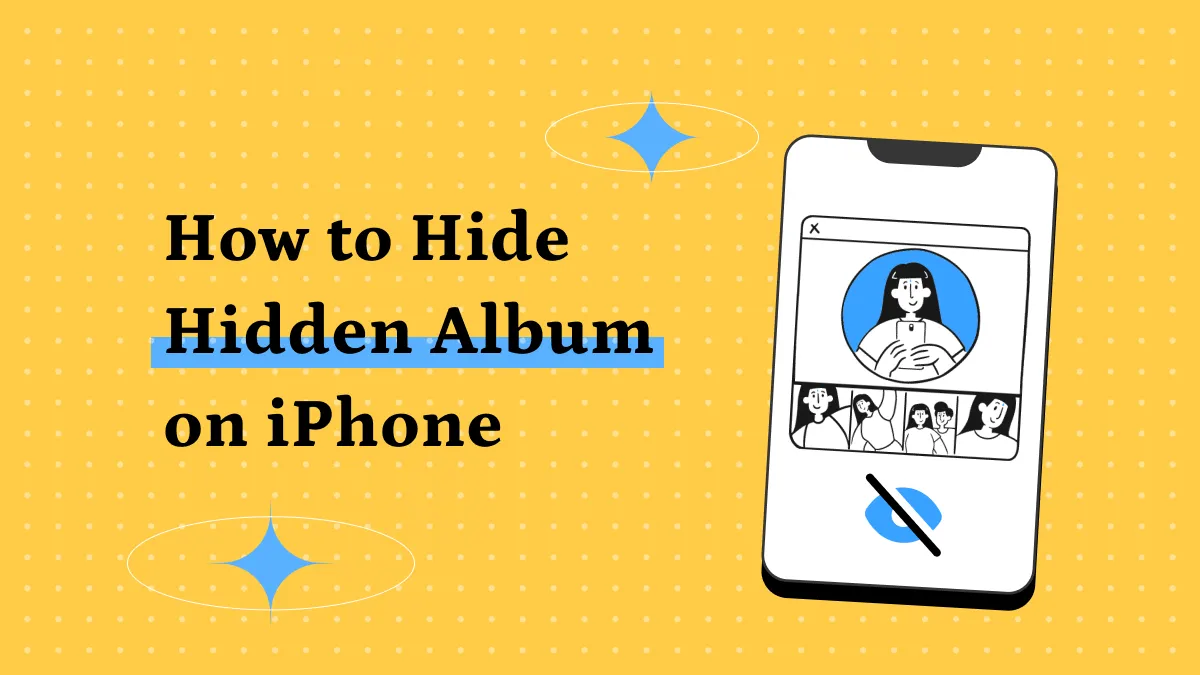 Easy Guide to Hide Hidden Album on iPhone for Added Privacy [iOS 17 Supported]