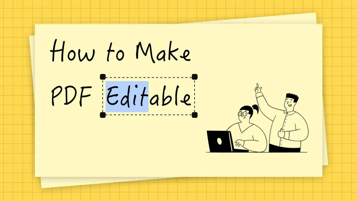 2 Ways to Make PDF Editable in No Time