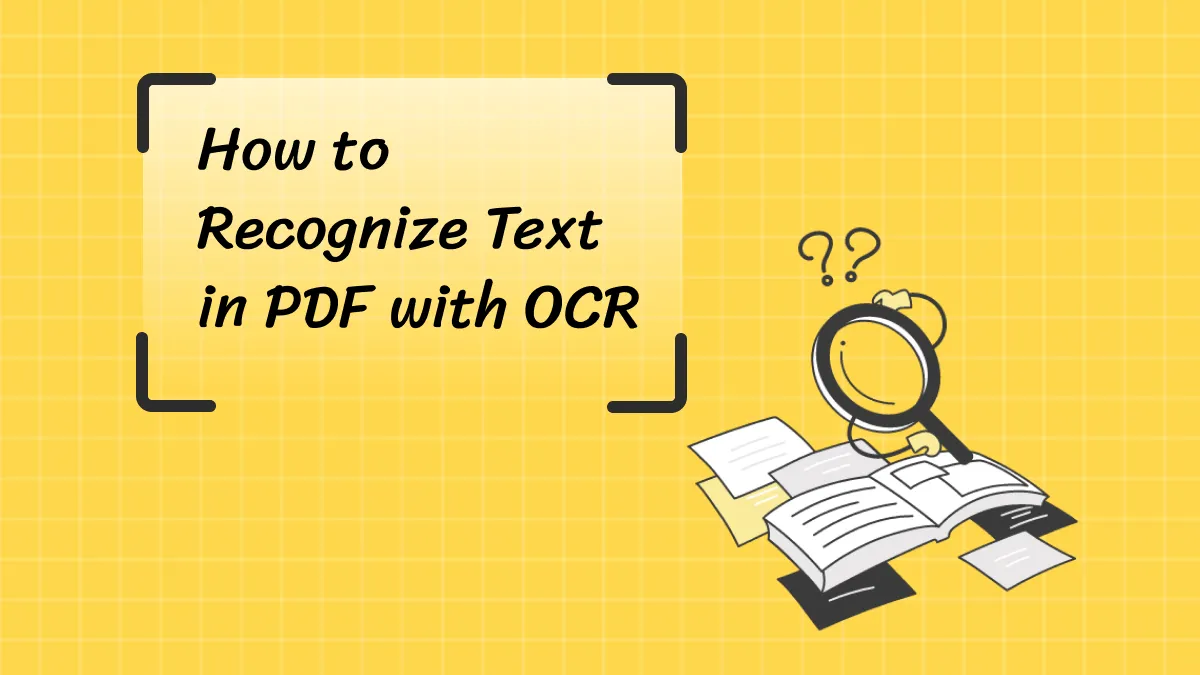 How to Recognize Text in PDF? (The Complete Guide)