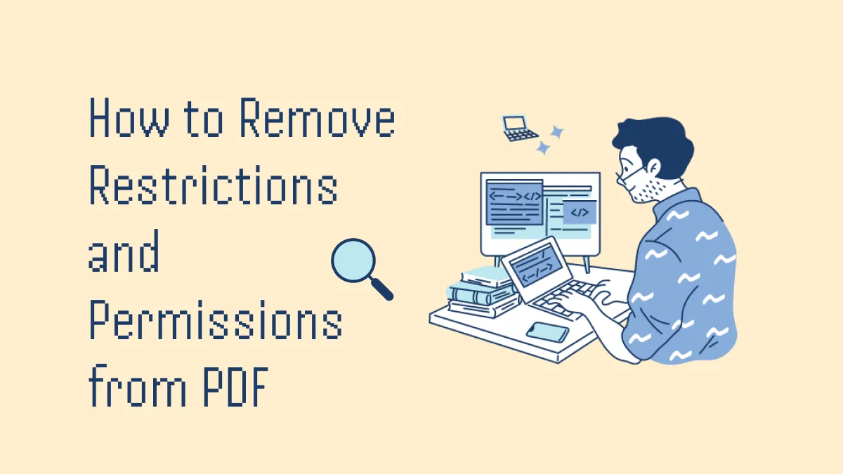 How to Remove Restrictions from PDFs in Just a Few Clicks (Simple Steps)