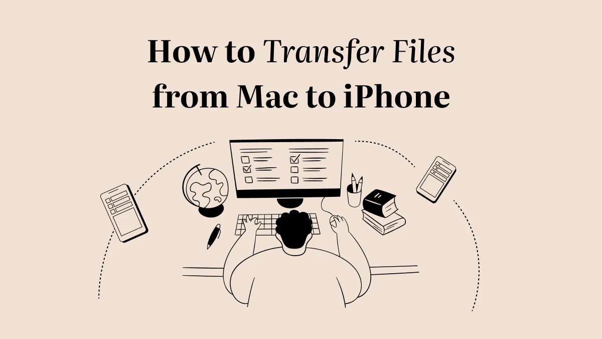 3 Ways on How to Transfer Files from Mac to iPhone (macOS Sonoma Supported)