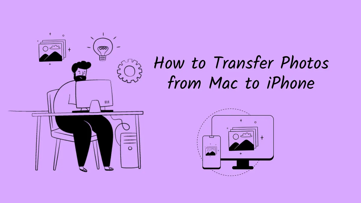 How to Transfer Photos from Mac to iPhone in a Few Minutes (macOS Sonoma Compatible)