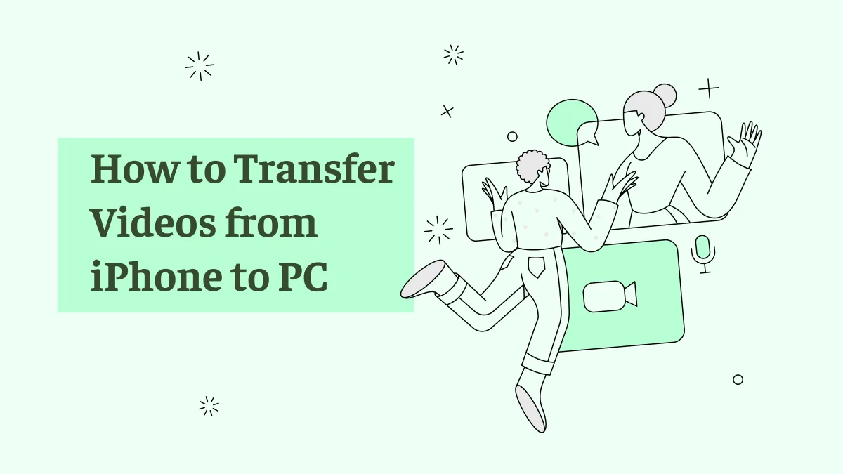 A Step-by-Step Guide to Transfer Videos from iPhone to PC (iOS 17 Supported)
