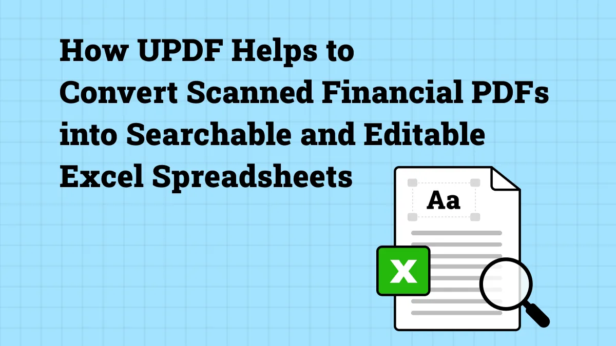 How UPDF Helps to Convert Scanned Financial PDFs into Searchable and Editable Excel Spreadsheets