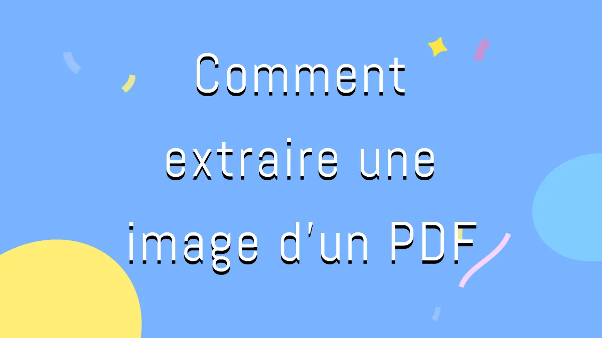 3 solutions pour extraire gratuitement des images d'un PDF