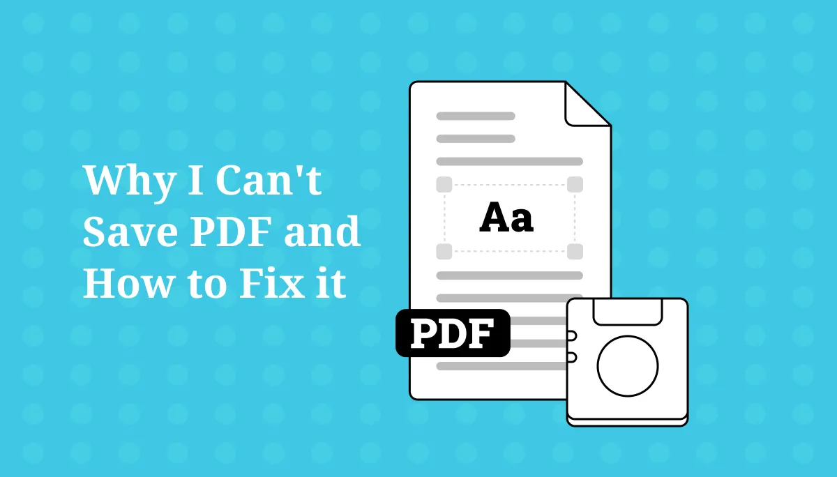 Why I Can't Save PDF and How to Fix it