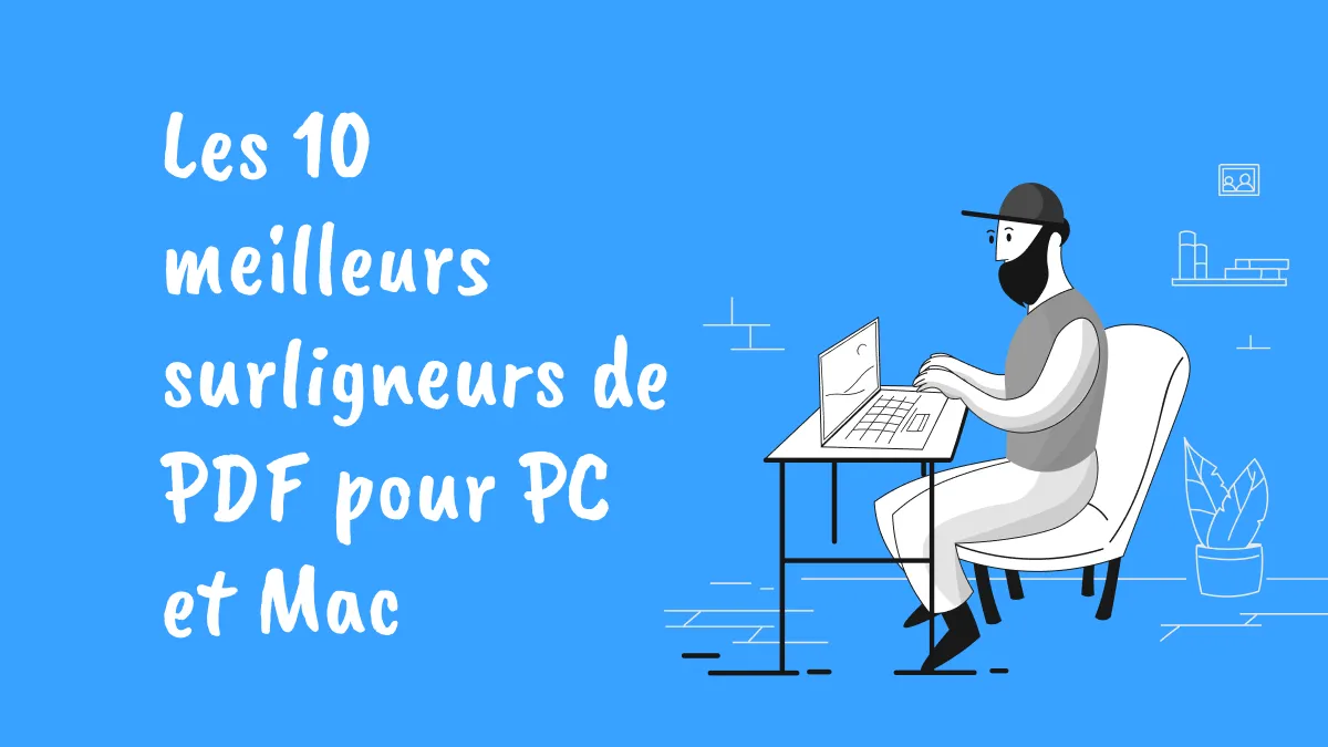 Les 10 meilleurs surligneurs de PDF pour PC et Mac
