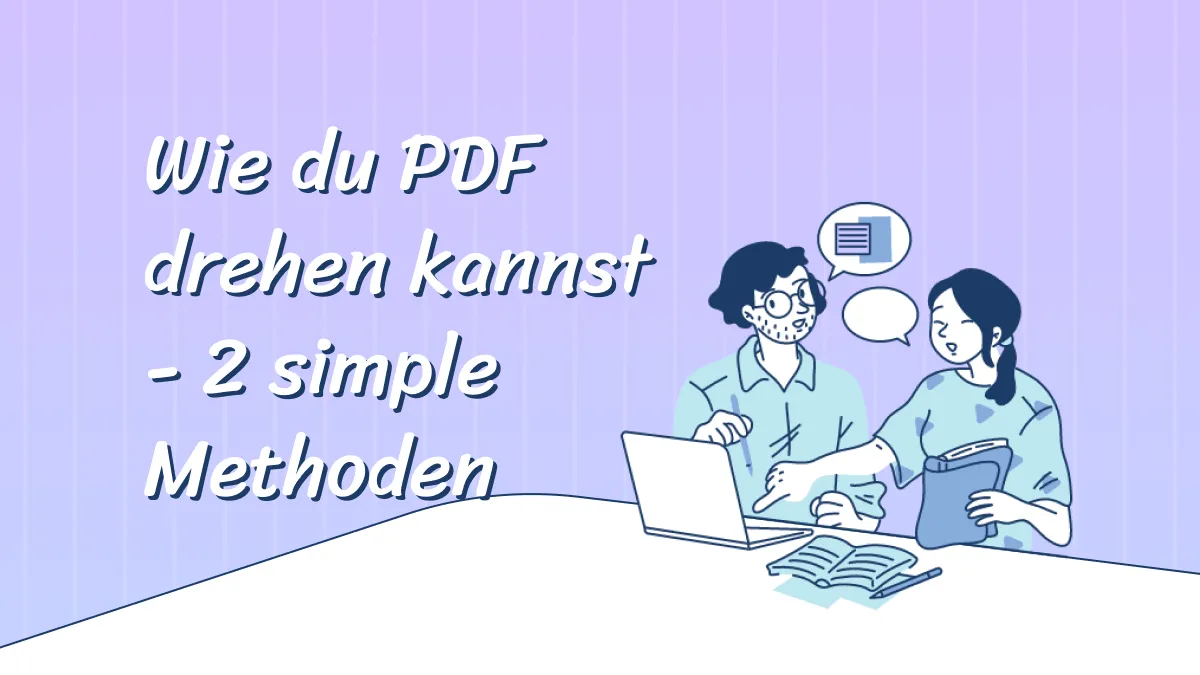 Wie du PDFs mit 5 einfachen Methoden drehen kannst