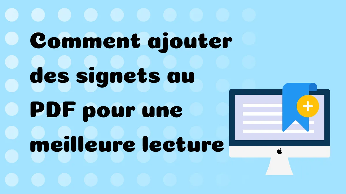 Ajouter des signets à un fichier PDF : 2 méthodes rapides pour une meilleure lecture