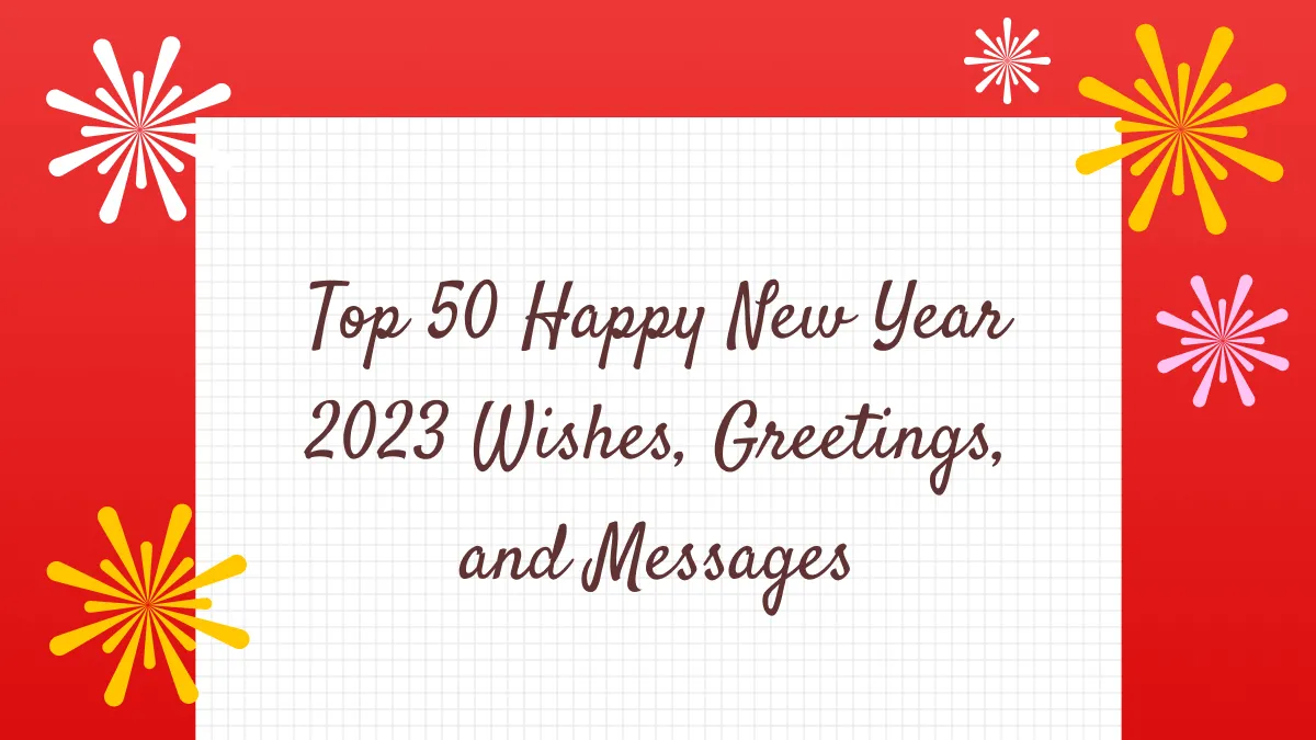 Top 50 Happy New Year 2023 Wishes, Greetings, and Messages