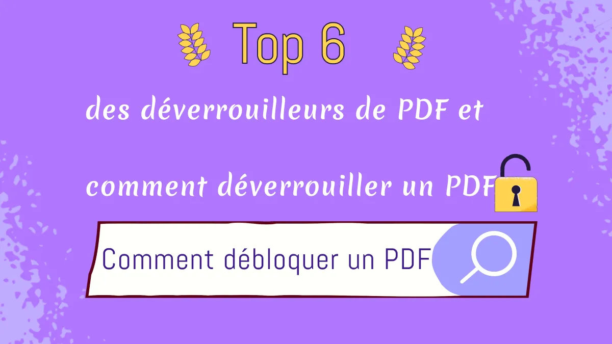 Top 6 des déverrouilleurs de PDF et comment déverrouiller un PDF