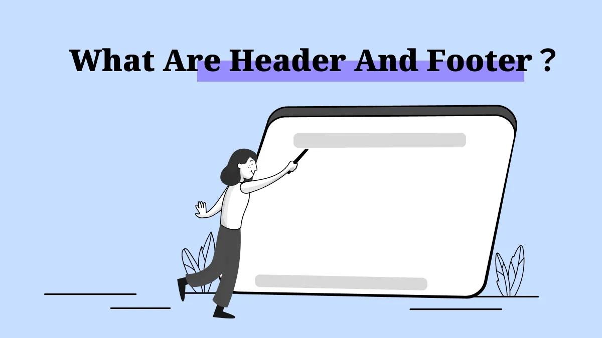 What are Header and Footer and How to Use Them?