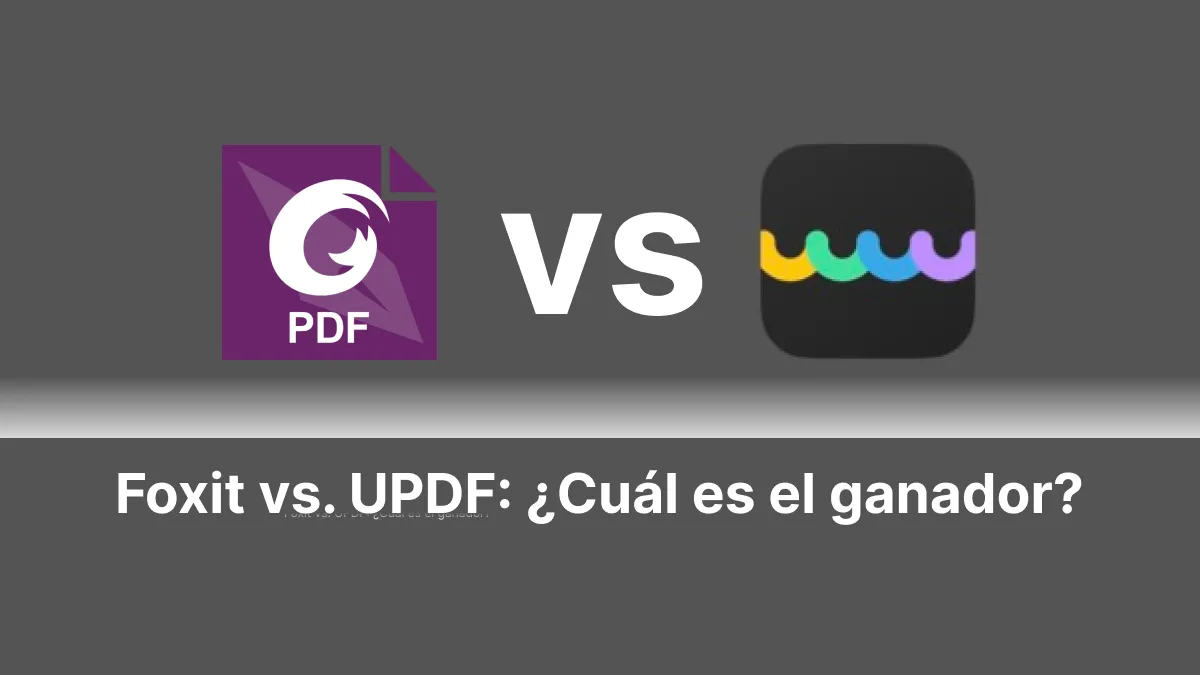 Foxit vs. UPDF: ¿Cuál es el ganador?