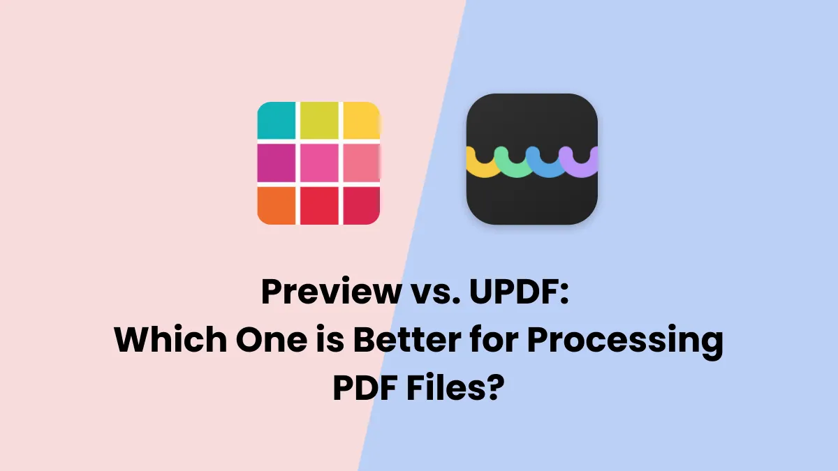 Preview VS UPDF: Which One is Better for Processing PDF Files?