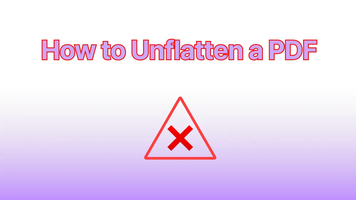 Can I Unflatten a PDF? Find the Easiest Way Here