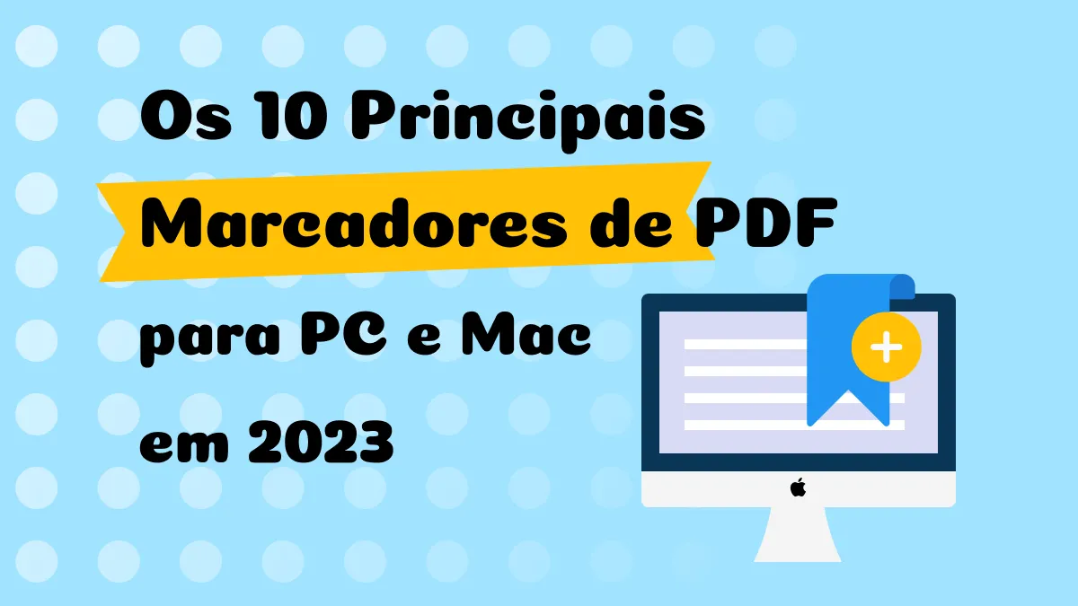 Marcador de PDF para PC - 10 Melhores Opções de 2024 [Windows & Mac]