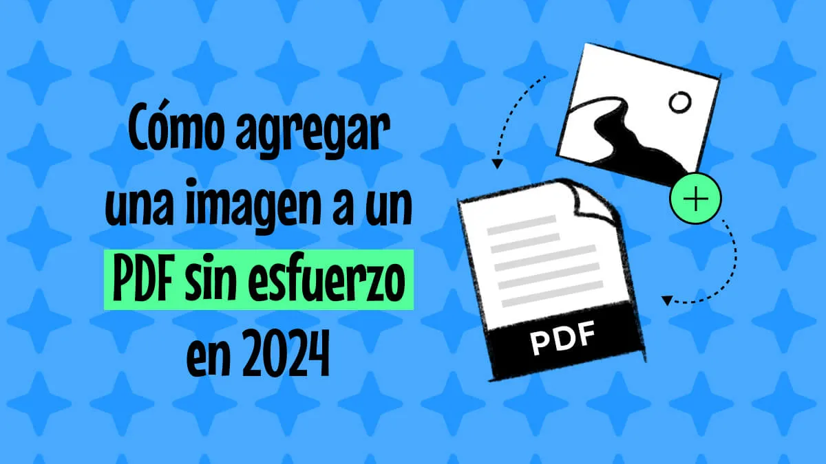 ¿Cómo Agregar imagen a PDF sin esfuerzo en 2024?