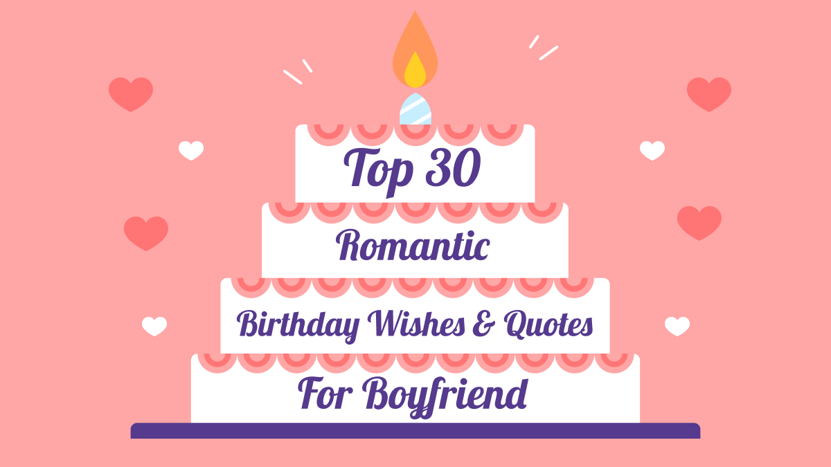 30 Romantic Birthday Wishes, Quotes, and Messages for Boyfriend