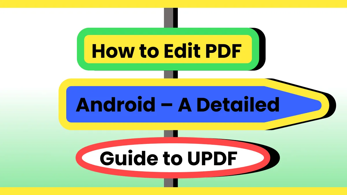 How to Edit PDF Android – A Detailed Guide to UPDF