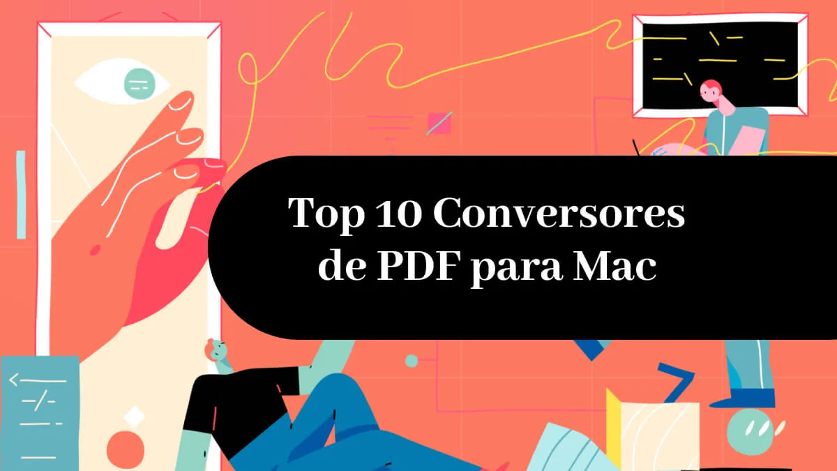 Top 10 Conversores de PDF para Mac em 2024 (Compatíveis com macOS Sonoma)