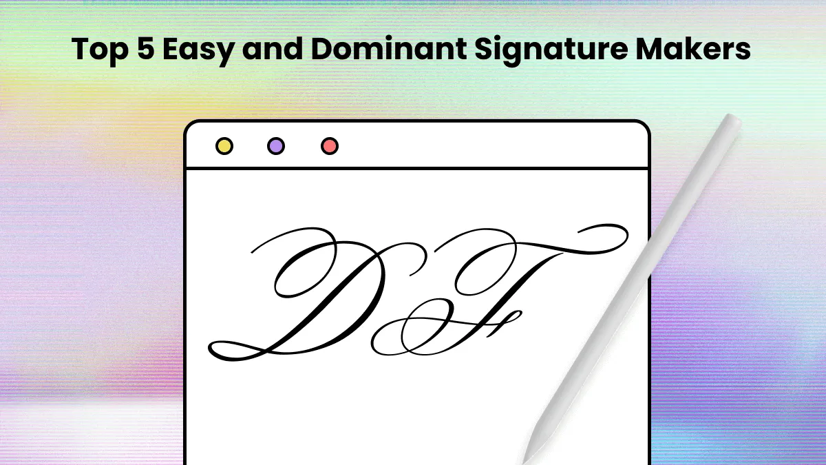 Top 5 Easy and Dominant Signature Makers
