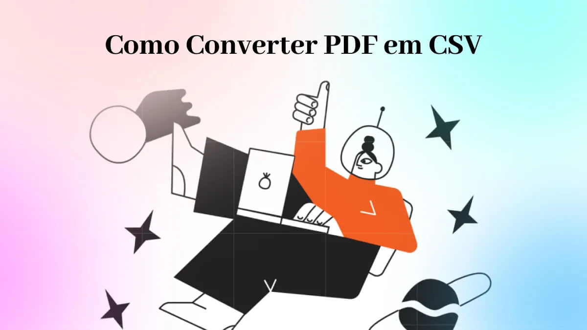 Converter PDF em CSV - Top 3 Métodos que Você Deve Experimentar Agora