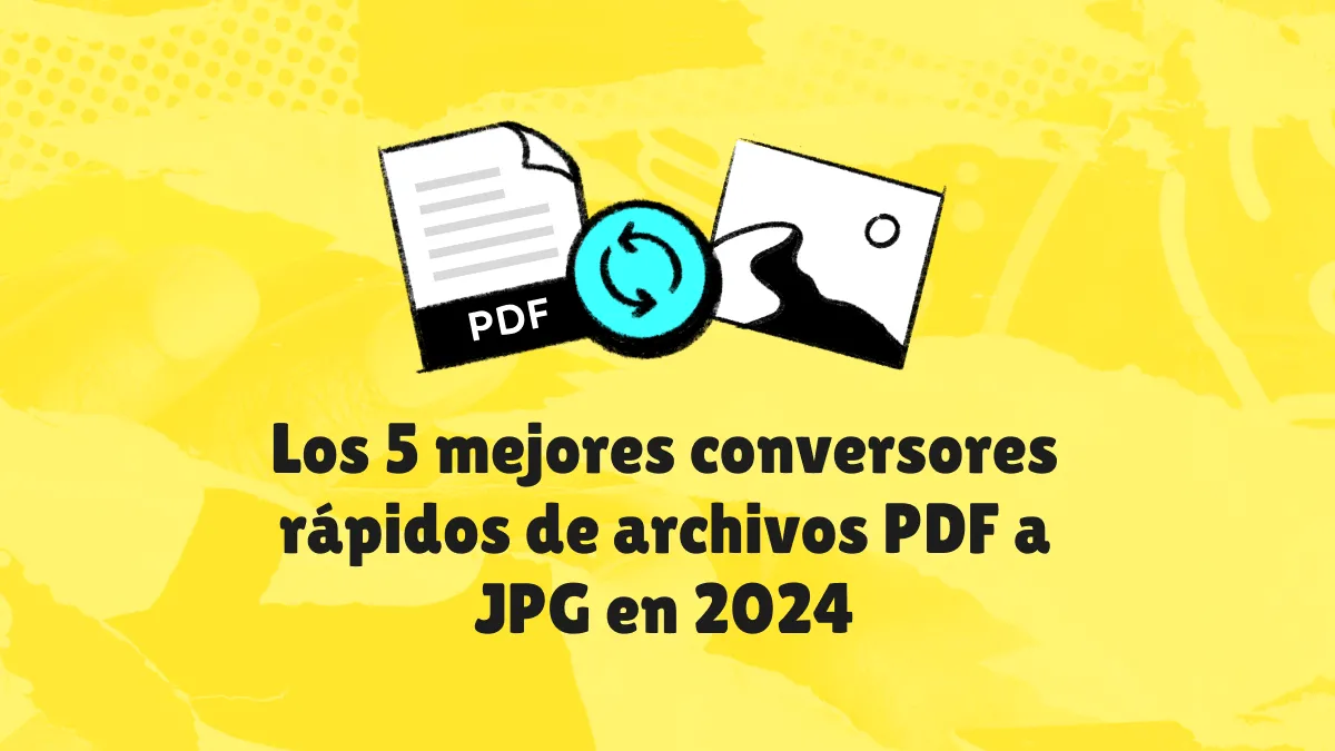 Los 5 mejores conversores rápidos de archivos PDF a JPG en 2024